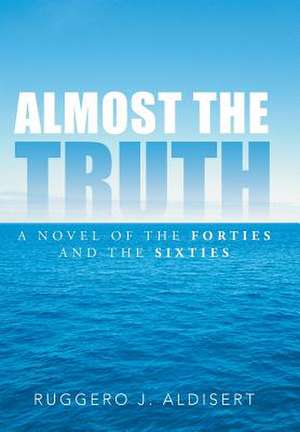 Almost the Truth de Ruggero J Aldisert