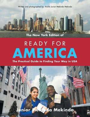 Ready for America: The Practical Guide to Finding Your Way in USA de Junior Mekinda Mekinda