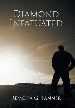Diamond Infatuated de Remona G Tanner