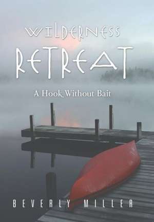 Wilderness Retreat de Beverly Miller