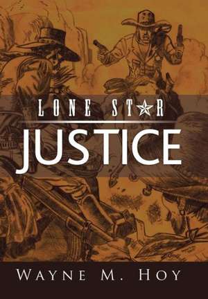 Lone Star Justice de Wayne M Hoy