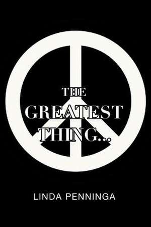 The Greatest Thing... de Linda Penninga