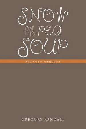 Snow on the Pea Soup de Gregory Randall