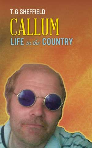 Callum Life in the Country de T. G. Sheffield