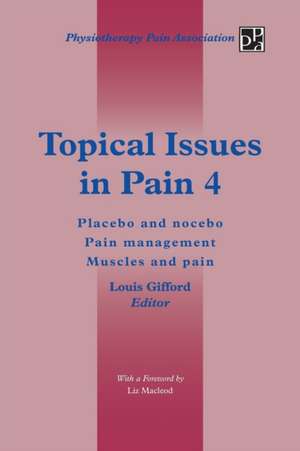 Topical Issues in Pain 4 de Louis Gifford