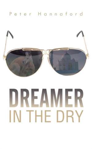 Dreamer in the Dry de Peter Hannaford