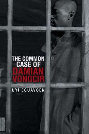 The Common Case of Damian Vongcir de Uyi Eguavoen