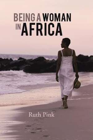 Being a Woman in Africa de Ruth Pink