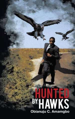 Hunted by Hawks de Obianuju Chiamaka Amamgbo