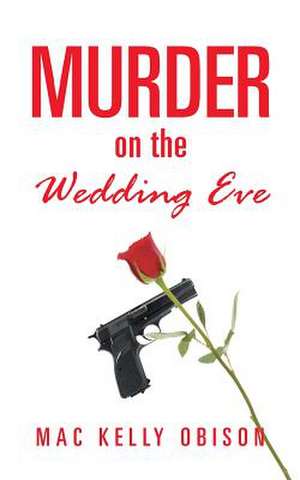 Murder on the Wedding Eve de Mac Kelly Obison