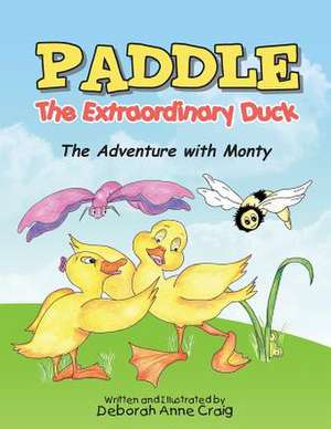 Paddle the Extraordinary Duck de Deborah Anne Craig