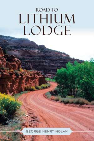 Road to Lithium Lodge de George Henry Nolan