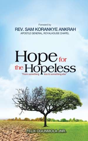 HOPE FOR THE HOPELESS de Felix Ogunmola Jnr