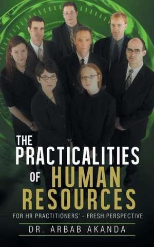 The Practicalities of Human Resources de Arbab Akanda