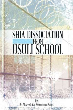 Shia Dissociation from Usuli School de Alsyyed Abu Mohammad Naqvi