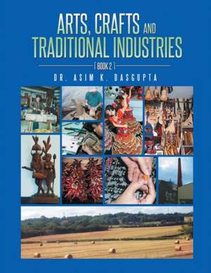 Arts, Crafts and Traditional Industries de Asim K. Dasgupta