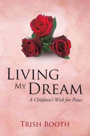 Living My Dream de Trish Booth