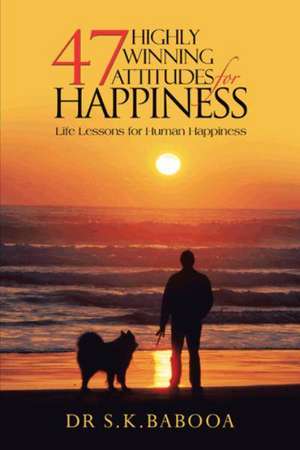 47 Highly Winning Attitudes for Happiness de S. K. Babooa