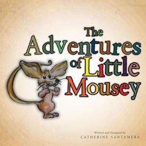 The Adventures of Little Mousey de Catherine Santamera