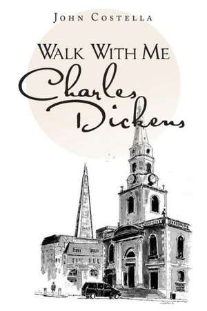 Walk with Me Charles Dickens de John Costella