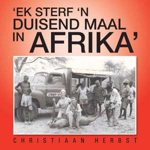 'Ek Sterf 'n Duisend Maal in Afrika' de Christiaan Herbst