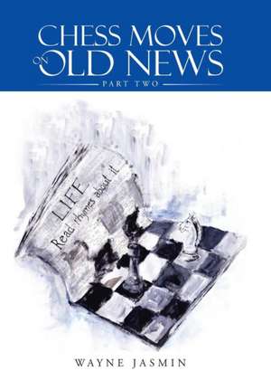 Chess Moves on Old News de Wayne Jasmin