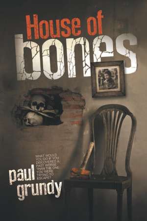 House of Bones de Paul Grundy