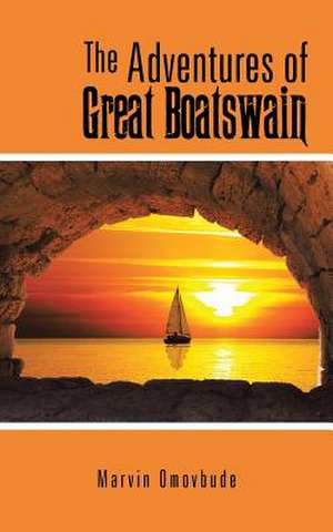 The Adventures of Great Boatswain de Marvin Omovbude