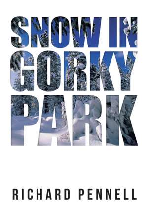 Snow in Gorky Park de Richard Pennell