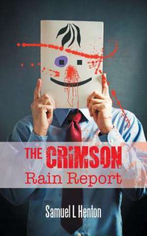 The Crimson Rain Report de Samuel L. Henton