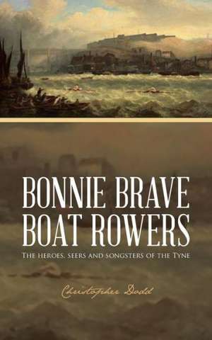 Bonnie Brave Boat Rowers de Christopher Dodd