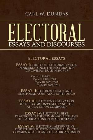 Electoral Essays and Discourses de Carl W. Dundas