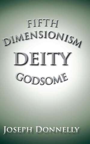 Fifth Dimensionism de Joseph Donnelly