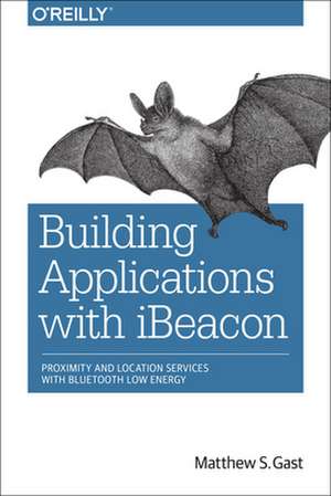 Building Applications with iBeacon de Matthew Gast