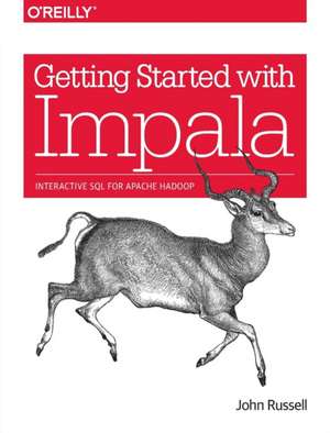 Getting Started with Impala de John Russell