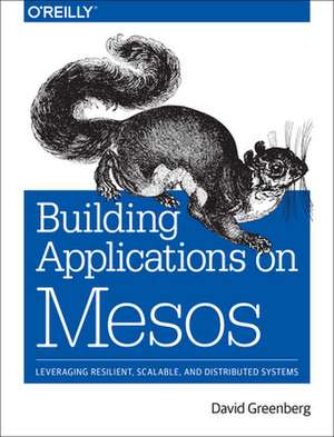 Building Applications on Mesos de David Greenberg