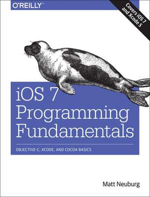 iOS 7 Programming Fundamentals de Matt Neuberg