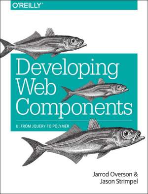 Developing Web Components de Jarrod Ovreson