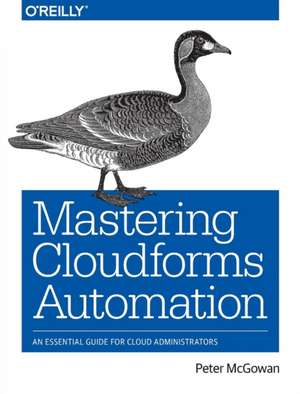 Mastering Cloudforms Automation de Peter Mcgowan