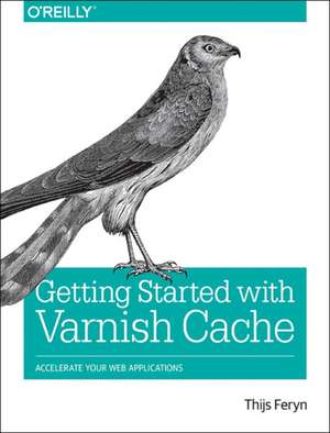 Getting Started with Varnish Cache de Thijs Feryn