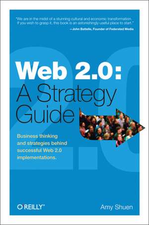 Web 2.0: A Strategy Guide de Amy Shuen