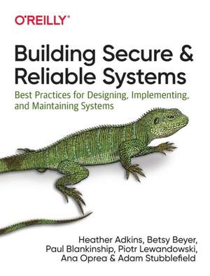 Building Secure and Reliable Systems de Ana Oprea