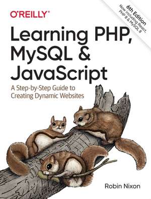 Learning PHP, MySQL & JavaScript, 6e de Robin Nixon