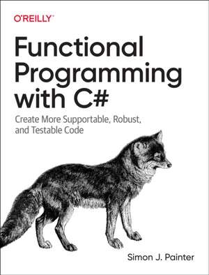 Functional Programming with C# de Simon J. Painter