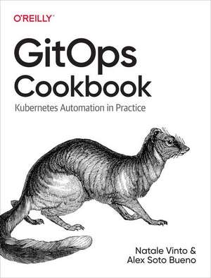 GitOps Cookbook: Kubernetes Automation in Practice de Natale Vinto