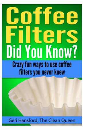 Coffee Filters...Did You Know? de Geri Hansford