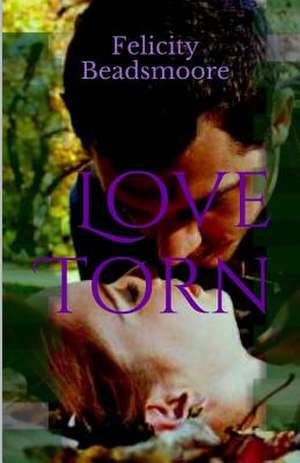 Love Torn de Felicity Beadsmoore