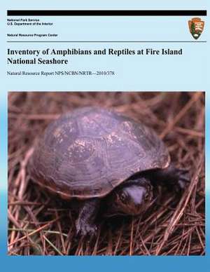 Inventory of Amphibians and Reptiles at Fire Island National Seashore de Robert P. Cook