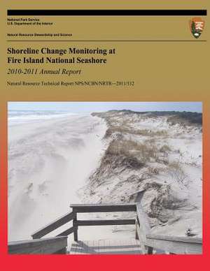 Shoreline Change Monitoring at Fire Island National Seashore 2010-2011 Annual Report de Norbert P. Psuty