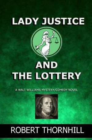 Lady Justice and the Lottery de Robert Thornhill